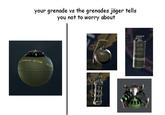 your grenade vs the grenades jäger tells you not to worry about M 18 MOKE ENAD
