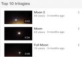Top 10 trilogies Moon 2 54 views 3 months ago 0:02 Moon 63 views 3 months ago 0:26 Full Moorn 70 views 3 months ago 0:08
