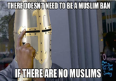THEREDOESNT NEED TO BEA MUSLIM BAN pening IF THEREARE NO MUSLIMS
