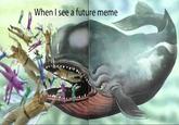 When I see a future meme
