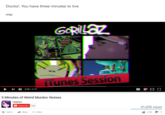 Doctor: You have three minutes to live me: Tunes Session 059/3:19 3 Minutes of Weird Murdoc Noises Heiphyn Subscribe 335 41,035 views Add to Share More lá 1.925タ111