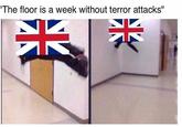The floor is a week without terror attacks"
