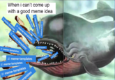 When i can't come up with a good meme idea e. # meme-templates # meme-templates # meme-templates me-template me