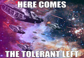 Here comes the tolerant left HERE COMES THE TOLER