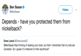 Ben Sasse @BenSasse Follow Depends - have you protected them from nickelback? Drew Lewis @DrewLewisAZ @BenSasse Was thinking of reading your book, but then I remember that my kids are Canadian. So I guess it's irrelevant to their adulthood?