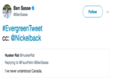 Ben Sasse @BenSasse Follow #Evergreen weet cc: @Nickelback Husker Rat @HuskerRat Replying to @FauxPelini @BenSasse I've never understood Canadia.