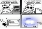 THANKS TO THE MIRACLE OF THE WORLD WIDE WEB.. ..I CAN TALK TO ANYONE AROUND THE GLOBE TAK Gabe: Hello world Bartyman: a specter is haunting Europe