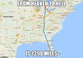 FROM HEAVEN TO MAINE SOUTH DAKOTA VERMONT NEW HAMPSHIRE NEW YORK Hell MASSACHUSETTS OWA CT ork NEBRASKA RI PENNSYLVANIA ILLINO OHIO Philadelphia DIANA United States Kansas City anapolis MARYLAND DE WEST VIRGINIA 0 KANSAS MISSOURI KENTOCKY VIRGINIA N shville TENNESSEE NORTH OCAROLINA LAHOM Charlotte ARKANSAS ico 426 h 1,398 miles MISSISSIPP ALABAMA ☆ TEXAS sonville Houston.(한0ULSIANA HU rlando COAHUILA RIDA NUEVO LEON S1398 MILES RANGO TAMAULIPAS