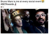 Bruno Mars is me at every social event #BET-Awardsよ i.j