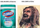Kills 99.99% of Germs Kills 100% of Sins CLOROX DISINFECTING WIPES Kills 99.999% of Bacteria Kills Cold & Flu Viruses Kills Staph'E coli MRSA Salmonella" Streps