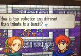 How is tax collection any different than tribute to a bandit