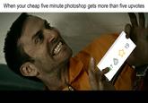 When your cheap five minute photoshop gets more than five upvotes