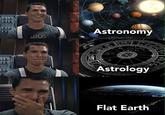 Astronomy BOS Astrology Flat Earth