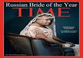 Russian Bride of the Year TIME DONALD TRUMP VLADIMIR PUTINS BLUSHING BRIDE Pa