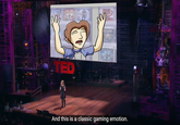 TED And this is a classic gaming emotion