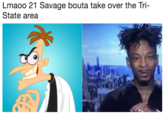 Lmaoo 21 Savage bouta take over the Tri- State area 2