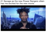 21 Savage as the new Power Rangers villain has me excited for the new movie