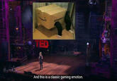 TED And this is a classic gaming emotion.