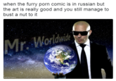 when the furry p--- comic is in russian but the art is really good and you still manage to bust a nut to it Of