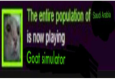 The entire population of Saudi Arabia is now playing Goat simulator