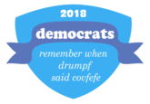 2018 democrats remember when drumpf said covfefe