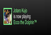 Jotaro Kujo is now playing Ecco the DolphinTM