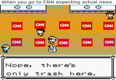 When you go to CNN expecting actual news 三ON-ON-ON-ON- CNN CAN CNN ON: CNN ON= CANN CAN Nope, ther e's only trash hee.