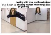 The Floor is dealing with your problems instead the floor is of killing yourself when things dont go your way