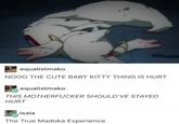 equalistmako NOOO THE CUTE BABY KITTY THING IS HURT equalistmako THIS M----------- SHOULD'VE STAYED HURT isaia The True Madoka Experience