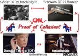 CNN Fake News Soviet DT-29 Machinegun StarWars DT-29 Blaster Proof of Collusion! 竹1) Donáld Trump (DT) HanAssHoleSolo @LiberalFantasy INFOWA