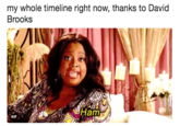 my whole timeline right now, thanks to David Brooks Ham GIF