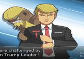 are challenged by m Trump Leader!