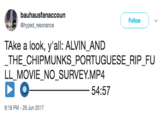 bauhausfanaccoun @hyped_resonance Follow TAke a look, y'all: ALVIN_AND THE CHIPMUNKS PORTUGUESE RIP FU LL MOVIE NO SURVEY.MP4 54:57 9:18 PM -29 Jun 2017