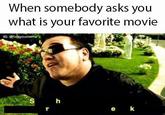 When somebody asks you what is your favorite movie