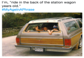 I'm, "ride in the back of the station wagon years old." #MyAgelnAPhrase NFR 29