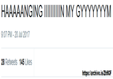 HAAAAANGING lIIIN MY GYYYYYYYM 9:07 PM-20 Jul 2017 28 Retweets 145 Likes https://archive.is/Zh9GF