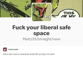 THIS PACE F--- your liberal safe space Matt/25/straight/vore bobavader this is the most in-character boba fett rp blog i've seen