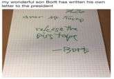 my wonderful son Borłt has written his own letter to the president my wonderful son Bortt has written his own letter to the president rus tofpt BDド