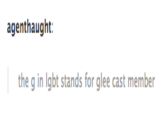 G  in LGBT agenthaught the g in Igbt stands for glee cast member
