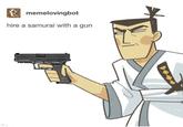 memelovingbot hire a samurai with a gun 12 1