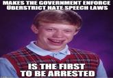 MAKES THE GOVERNMENT ENFORCE UBERSTRICT HATE SPEECH LAWS IS THE FIRST TO BEARRESTED