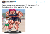 Muscles are curves!  Alex Yablon Φ @AlexYablon Follow People Are Applauding This Man For Celebrating His Wife's Curves