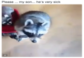 Please ... my son... he's very sick Please my son... he's very sick GIF