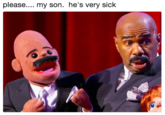 please.... my son.  he's very sick please.... my son. he's very sick