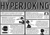 THE OPTIMIST the-opt.com 1 © 2012 Tom Pappalardo HYPERJOKING When a meme strikes, it is swift & merciless. Shelf life is short. One must strike quickly, lest he be eyeroll emoticoned. FIRST: Something funny happens. A video is recorded, a photo is captioned, a catchphrase is born. It is captured and uploaded to the Internet. The meming has begun. 48 HOURS: Your always-online acquaintances shake their heads when you finally post the joke on Facebook, because it's already so stale, there are weak parodies of it on YouTube. But most of your regular friends are uncool losers like you, so they act like You wrote: FTM! IMMEDIATELY: The self-designated funny person" on a thousand different forums & web communities sprain their fingers attempting to cut and paste the URL before anyone else. The link is reposted, upvoted, rehosted, tweeted, disseminated you've discovered the Ark of the Covenant YEAH. FTM 72 HOURS: At least two pornd movies with sex-pun titles go into pre-production. Jaded hipsters, long weary of seeing the sheeple reposting and retweeting, begin to ironically repost the joke like it's a Hang In There!" kitten poster WHATEVE WITHIN 24 HOURS: The capitalist bottomfeeders have taken anything possibly related to the joke, invested the minimum amount of creative effort, and are offering a full merchandise line on Cafepress. Every related word, phrase, and spelling variation has been registered as a domain name. There are at least five Tumblrs dedicated to the joke FTM MUCH, MUCH LATER: Your mom hears a safe-for-TV version of it in a Jay Leno monologue She misquotes it to you. The joke is pronounced dead. Soon it is developed into a sitcom pilot. WHAT WAS IT? "EFF DEE ADD TO CART ENN?"