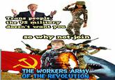 Trans people., the US military doesn t want7Ou THE WORKERS ARy OF THE REVOLUTION