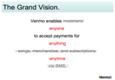 The Grand Vision The Grand Vision Venmo enables musicians anyone to accept payments for anything anytime Venmo
