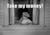 Take my money!