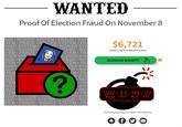 WANTED Proof Of Election Fraud On November 8 UD RIGGED SYSTEM FRAUD RIG $6,721 TEM FRAUD RGGED SYSTEM FR .RIGGED SYS RAUD RIG STEM FR IGGED SYS RAUD。RIG STEM FR GED SYS D RIG M FR SYS e RIG FR SYS GED SYSTEM AUD RIGGED AUD RI AUD raised so far from 34 contributors TEM FRAUD GGED SYS INCREASE BOUNTY 0 TEM GGED TE GED AUD TE GGED AUD TE GGED . FR ED SYS AUD RIG 207: 17:09:27 Days Hrs Min Sec AUD RIGGED SYSTE TEM FRAUD RIGGED SYSTEM FR Time Remaining To Claim This Bounty