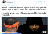 Márton Bodó @BodMarton Follow Replying to @SBNationNBA Melo: Maybe l should shoot more spotup Js, passing the ball more. Get back on defense. Hoodie Melo: Iso. 27Jab steps. Contested J. Repeat. SB NATION